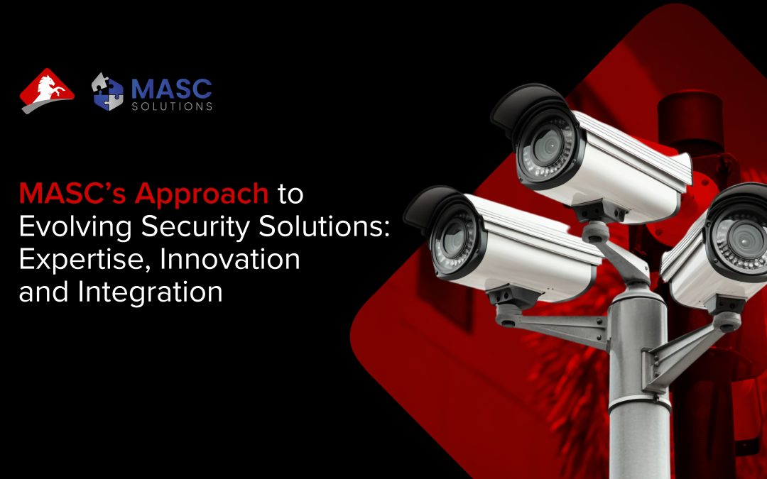MASC’s Approach to Evolving Security Solutions: Expertise, Innovation, and Integration